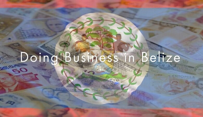 Learn more about banking and business laws in Belize
