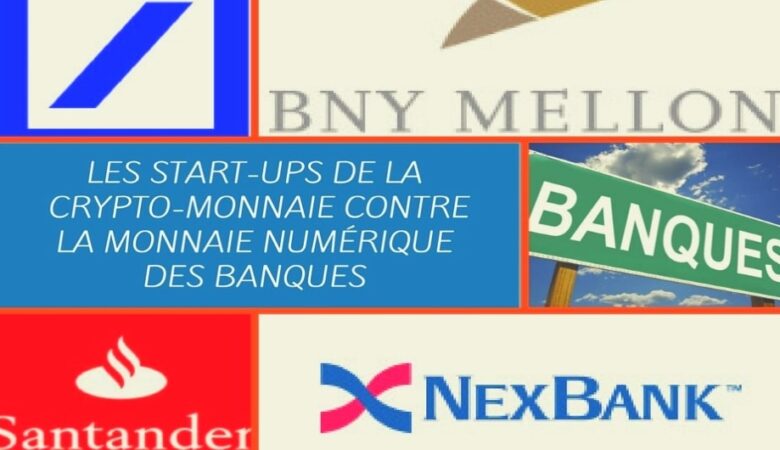 Les start-ups de la crypto-monnaie contre la banques