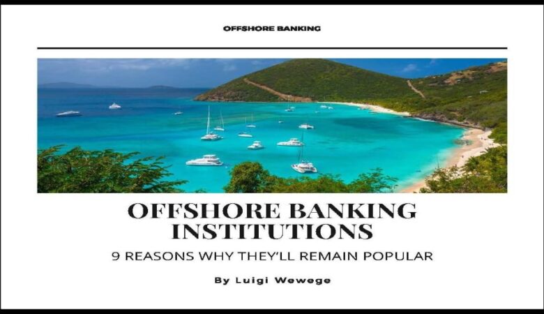 Why is it still popular to bank offshore by Luigi Wewege