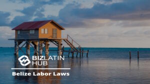 Belize Labor Laws - 2024: Comprehensive Overview Article